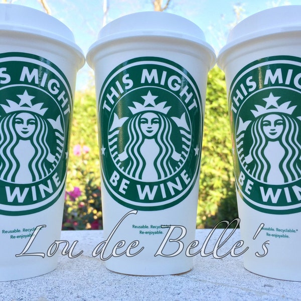 This Might be wine-  Starbucks Reusable coffee cup