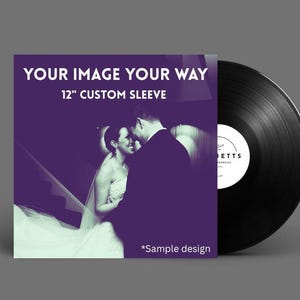May include: A black vinyl record next to a custom 12" record sleeve. The sleeve has a purple background with the text "YOUR IMAGE YOUR WAY" and a wedding photo. The text "*Sample design" is at the bottom.