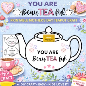May include: A printable Mother's Day teapot craft with the words "You Are BeauTEA ful". The image includes a teapot outline, a cup of tea, cookies, and a tea bag. The design is decorated with flowers and stars.