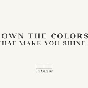 May include: A light beige background with the text "OWN THE COLORS THAT MAKE YOU SHINE." in dark gray. Below the text is the Bliss Color Lab logo and tagline, "A LITTLE BLISS IN EVERY SHADE."
