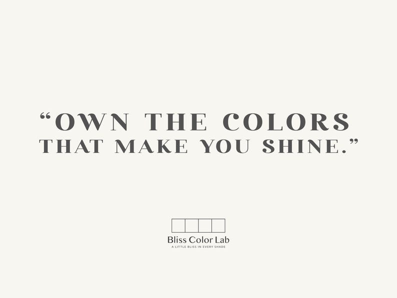 May include: A light beige background with the text "OWN THE COLORS THAT MAKE YOU SHINE." in dark gray. Below the text is the Bliss Color Lab logo and tagline, "A LITTLE BLISS IN EVERY SHADE."