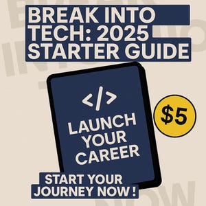 May include: A promotional graphic with the text "BREAK INTO TECH: 2025 STARTER GUIDE." A dark blue tablet-shaped graphic displays the text "</> LAUNCH YOUR CAREER" and a yellow circle with "£5". The phrase "START YOUR JOURNEY NOW!" is also present.