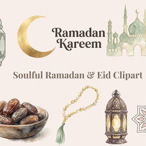 May include: Watercolor clipart featuring Ramadan and Eid elements. Includes a crescent moon, mosque, lanterns, dates in a bowl, prayer beads, and a star design. Text reads "Ramadan Kareem" and "Soulful Ramadan & Eid Clipart".