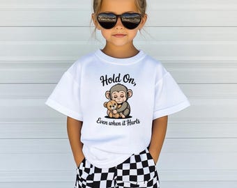 Hold On Even When It Hurts Kids Shirt, Cute Monkey Tshirt, Inspirational Kids Tee, Positive Quote Shirt, Encouragement Gift For Kids