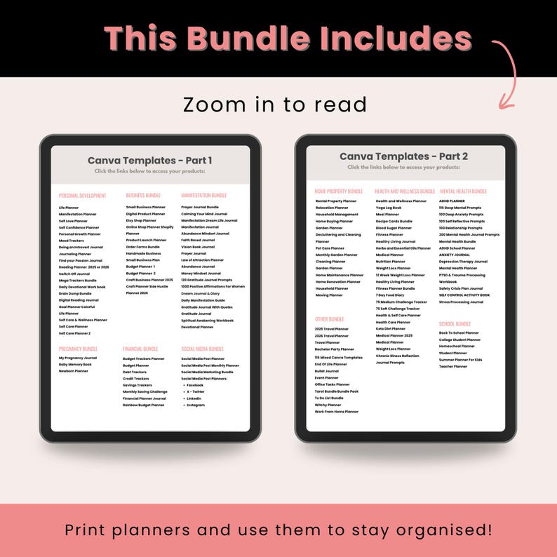 May include: Two digital tablets displaying lists of Canva templates, including personal development, business, and health planners. The text "This Bundle Includes" and "Zoom in to read" are at the top. The bottom text reads "Print planners and use them to stay organised!"