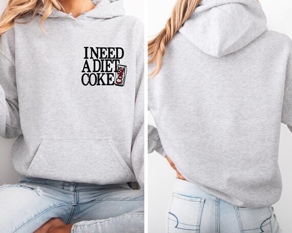 I need a Diet Coke hoodie sweatshirt