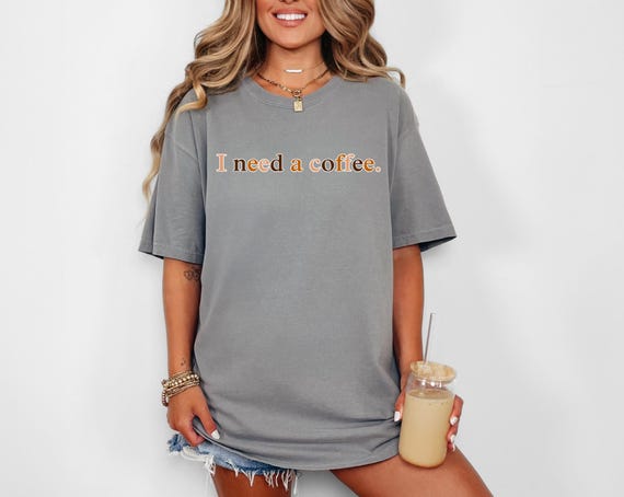 Trendy and simple I need a Coffee T-shirt- coffee lovers tee