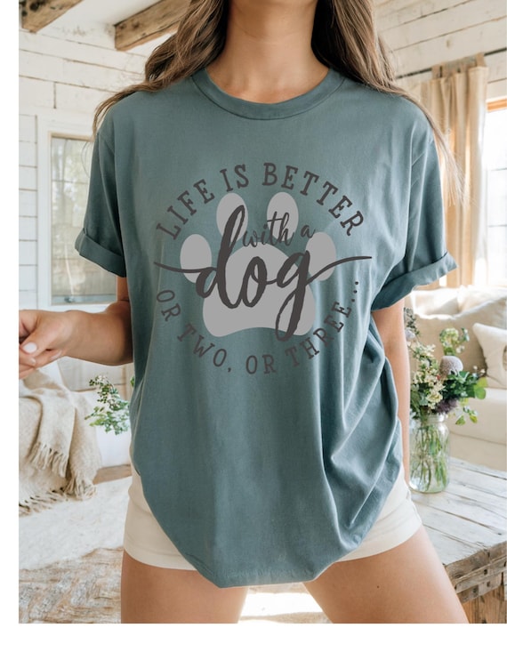 Life is Better With Dogs T-Shirt: Dog Mama, Dog Lover