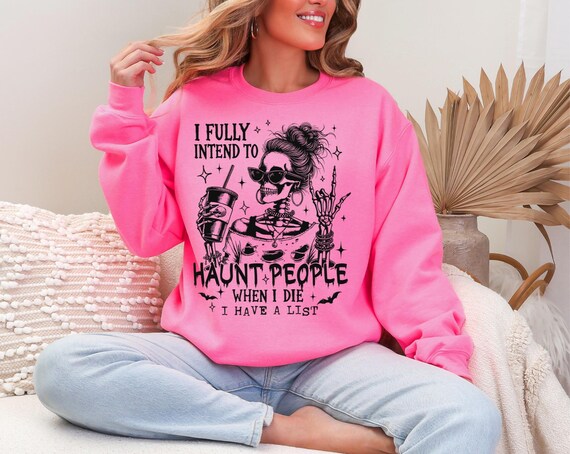 Funny Women's Sweatshirt: I Intend to Haunt People - Spooky Season