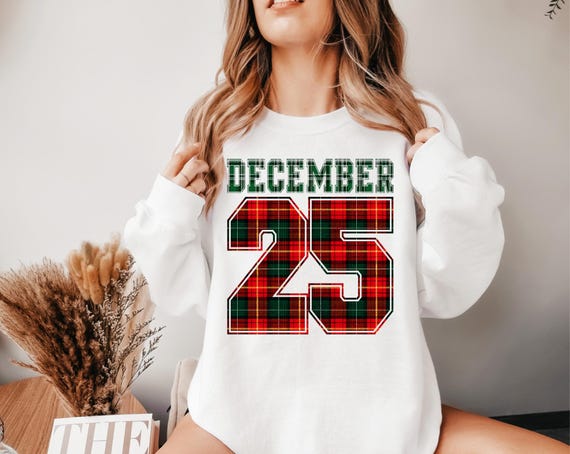 December 25th christmas sweatshirt
