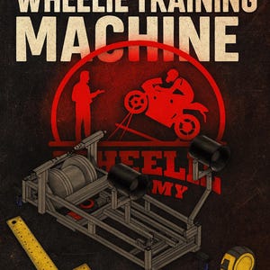 Könnte beinhalten: Poster mit dem Text "DIY BUILD YOUR OWN WHEELIE TRAINING MACHINE" und "WHEELIEACADEMY". Das Bild zeigt eine rote Motorradgrafik, eine Trainingsmaschine, ein gelbes Lineal und ein Maßband.