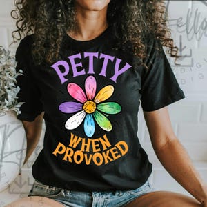 Petty When Provoked PNG, Funny Floral Sublimation Design, Sassy Retro Wildflower Clipart, Sarcastic Feminine Humor Digital Download