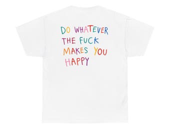 Maglietta "Fai tutto quello che ti rende felice" / Stampa sul retro con scritte colorate
