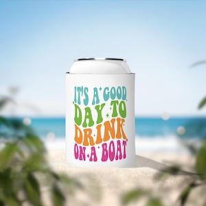 It’s a Good Day to Drink on a Boat Koozie | Funny Can Cooler | Lake Life Koozie | Boat Day Drink Holder | Summer Party Favor