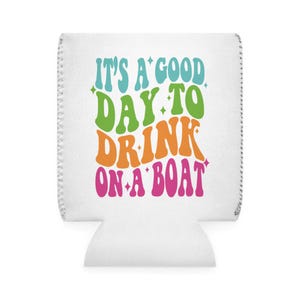 It’s a Good Day to Drink on a Boat Koozie | Funny Can Cooler | Lake Life Koozie | Boat Day Drink Holder | Summer Party Favor