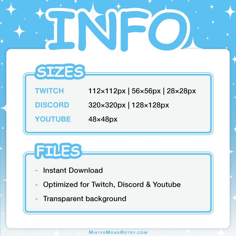 Puede incluir: Un gr&aacute;fico de informaci&oacute;n digital con fondo azul claro y estrellas blancas. El texto dice INFO, SIZES, TWITCH 112x112px | 56x56px | 28x28px, DISCORD 320x320px | 128x128px, YOUTUBE 48x48px, FILES, Instant Download, Optimized for Twitch, Discord & Youtube, Transparent background, y MISTERMOAR@ETSY.COM.