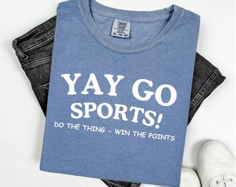 Yay Go Sports Shirt, Funny Sports Shirt, Go Sports Team, Game Day Shirt, Sport Shirt, Football Shirt, Do The Thing Win The Points  Shirt