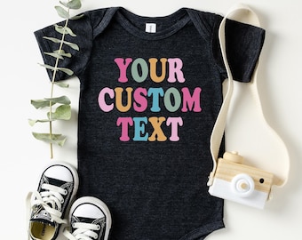 Your Custom Text Babysuit,  Custom Text Toddler T-Shirt, Custom Baby Bodysuit, Personalized Gift, Personalized Bodysuit, Retro Baby Clothes