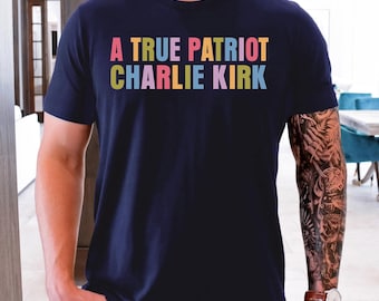 A True Patriot America Shirt,Charlie Kirk Freedom Tee,Charlie Kirk Memorial Tee,Legend Never Die Charlie Kirk ,Rest in Peace Charlie Kirk