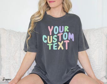 Comfort Colors Custom Text Shirt, Personalized Shirt, Custom Made Shirt, Custom Couple Shirt, Your Own Message Slogan Shirt, Gift for Him