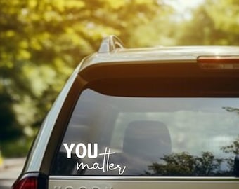 You Matter Vinyl Decal, Mental Health Mirror Sticker, Custom Car Windows, Side Doors, Tumbler, Mirror, Laptop, Water Bottle Vinly Decal