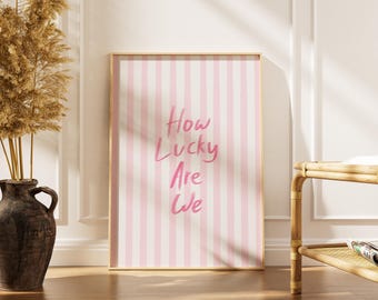 How Lucky Are We Print: Pink Coquette Dorm Decor, Positive Affirmation