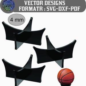 May include: Black acrylic ball stands, 4 mm thick, supporting a basketball. The stands are designed to hold sports balls. The image includes the text "VECTOR DESIGNS FORMATR : SVG-DXF-PDF".