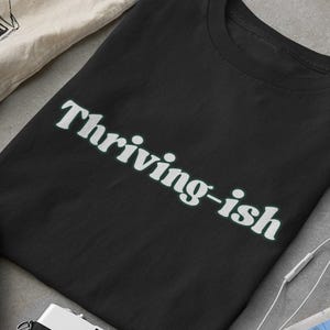 Thriving-ish Shirt, Funny Mental Health T-Shirt, Relatable Burnout Humor Tee, Millennial Motivational Graphic Tee