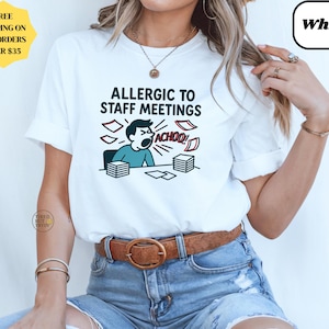 Allergic to Staff Meetings Shirt, Funny Work Humor Tee, Teacher & Office Burnout Cartoon Graphic T-Shirt, Sarcastic Workplace Gift