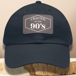 Crafted in the 90s Dad Hat, 1990s Nostalgia Gift, Printed Faux Leather Patch Cap, Adjustable Cotton Dad Cap, Retro Throwback