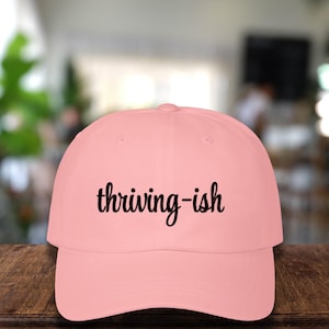 Thriving-ish embroidered dad hat, funny minimalist cap for anxious humor lovers, burnout gifts, and casual self-expression style