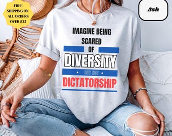 Imagine Being Scared of Diversity Shirt: Anti-Racism Graphic Tee