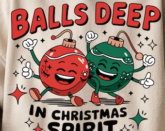Balls Deep in Christmas Spirit Cute Vulgar Funny & Humorous Festive Ornaments Retro Vintage T-Shirt Graphic Transparent PNG Digital Download