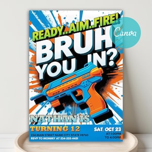 May include: A birthday party invitation with a blue and orange toy gun graphic. The invitation reads "READY...AIM...FIRE! BRUH YOU IN?" and includes the text "NATHAN IS TURNING 12".