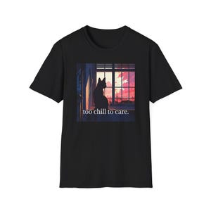 Too Chill to Care Unisex Softstyle T-Shirt, Relaxed Relaxation Tee, Comfortable Casual Shirt, Gift for Cat Lovers, Perfect for Chill Days