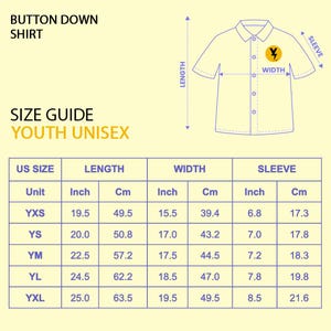 May include: A yellow graphic with the text "BUTTON DOWN SHIRT" and "SIZE GUIDE YOUTH UNISEX". The size chart shows measurements in inches and centimeters for length, width, and sleeve for youth sizes YXS to YXL. A button-down shirt illustration is also present.