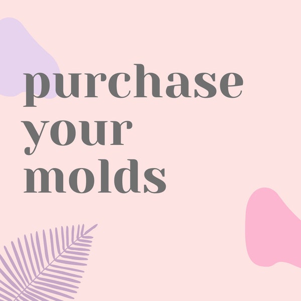 Purchase Your Molds