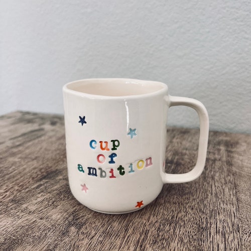 Cup of Ambition, Coffee Mug, Tea Mug, Hand Stamped Ceramic Coffee Cup