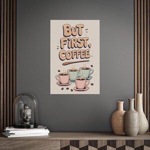 Pôster sem moldura para amantes de café, mas primeiro arte com café, decoração de cozinha, arte de parede para cafeteria, presente para baristas