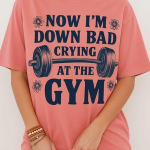 Funny Gym T-shirt for Fitness Enthusiasts, Unisex Workout Tee, Down Bad at the Gym Shirt, Ideal for Gym Lovers, Great Gift for Fitness