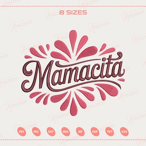 May include: An embroidered design featuring the word "Mamacita" in a stylized script, surrounded by decorative floral elements. The design is in shades of burgundy and is set against a light background. The image also includes the text "8 SIZES" at the top.