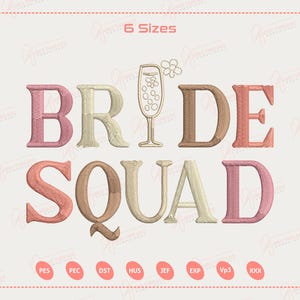 Puede incluir: Diseño bordado con las palabras "BRIDE SQUAD" en tonos rosa, beige y marrón. Un gráfico de copa de champán está entre las palabras. El texto "6 Sizes" está en la parte superior.
