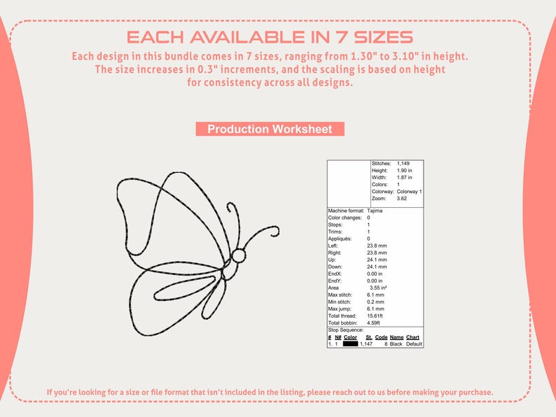 May include: A black line art butterfly design is featured on a light background. The image includes text stating the design is available in 7 sizes, ranging from 1.30" to 3.10" in height. Additional details are provided in a production worksheet.