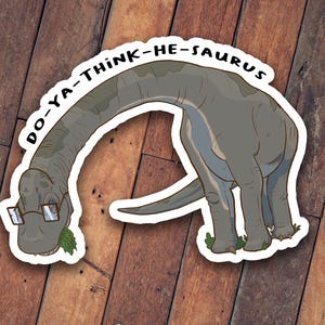 Tu penses qu'il-Saurus | Sticker dinosaure brachiosaure (dessiné à la main) | Mat ou holographique