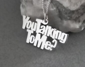 You Talking To Me? Sterling Silver Hand cut Pendant