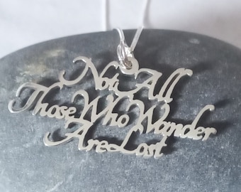 Not All Those Who Wander Phrase Sterling Silver Handmade Pendant