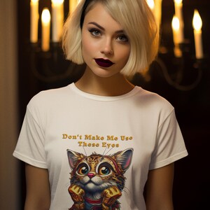 Whimsical Cat Tee: Don&#39;t Make Me Use These Eyes, Cool Graphic T-Shirt, Cute Cat Lovers Gift, Casual Everyday Wear, Pet Lover Apparel