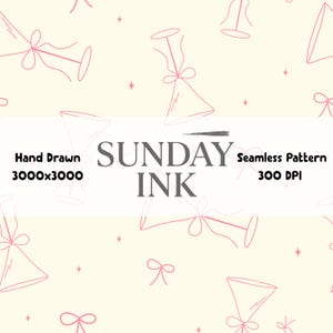 May include: A seamless pattern design featuring hand-drawn pink cocktail glasses and bows on a cream background. The text "SUNDAY INK" is centered, with "Hand Drawn 3000x3000" and "Seamless Pattern 300 DPI" displayed.