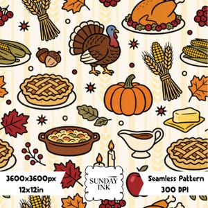 May include: A seamless pattern featuring Thanksgiving icons including a roasted turkey, pumpkin, pies, corn, wheat, gravy boat, and autumn leaves on a cream background with light stripes. Text reads: 3600x3600px, 12x12in, SUNDAY INK, Seamless Pattern, 300 DPI.