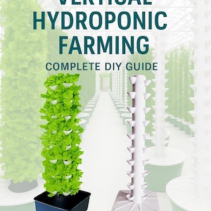 Vertical Hydroponic System DIY Guide, Home Hydroponic Setup for Urban Gardeners, Hydroponic, Start Your Hydroponic Garden Indoors
